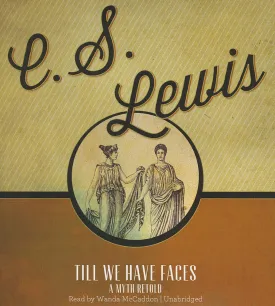 Till We Have Faces: A Myth Retold Audio CD  Unabridged, June 1, 2012